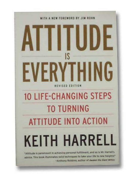 Attitude is Everything: 10 Life-Changing Steps to Turning Attitude into Action (Revised Edition)