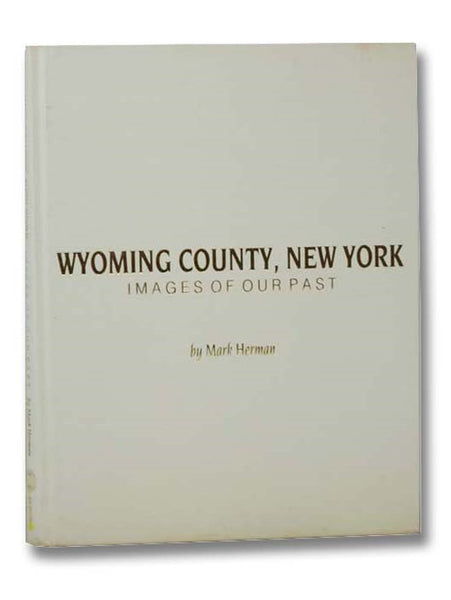 Wyoming County, New York: Images of Our Past