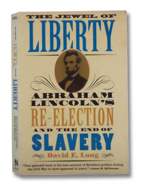 The Jewel of Liberty: Abraham Lincoln's Re-Election and the End of Slavery