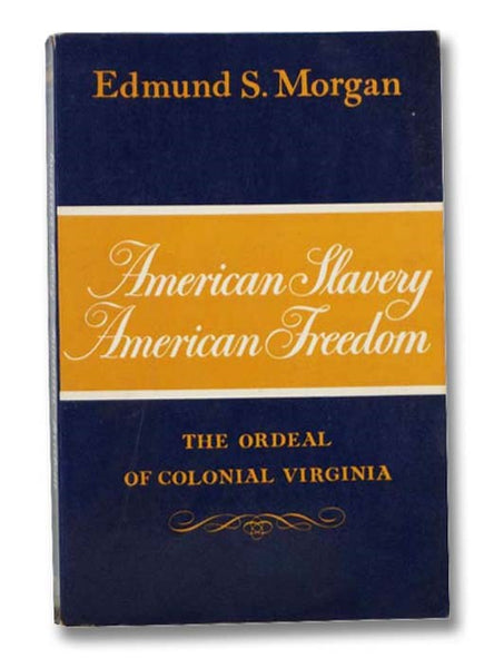 American Slavery, American Freedom: The Ordeal of Colonial Virginia