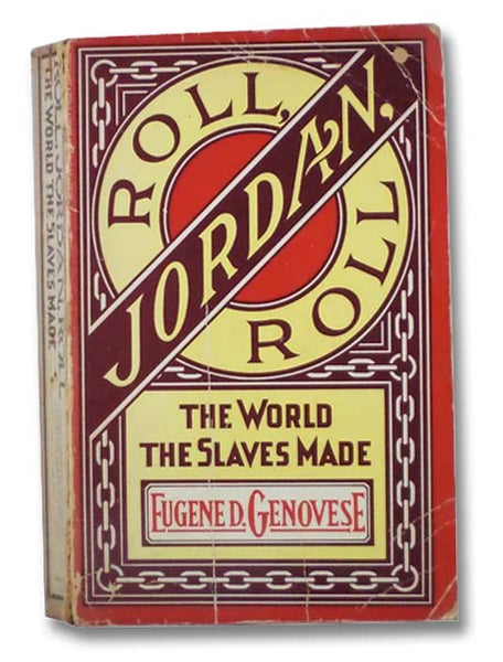 Roll, Jordan, Roll: The World the Slaves Made