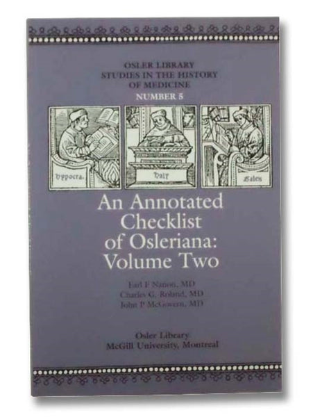 An Annotated Checklist of Osleriana: Volume Two [2] (Osler Library Studies in the History of Medicine Number 5)