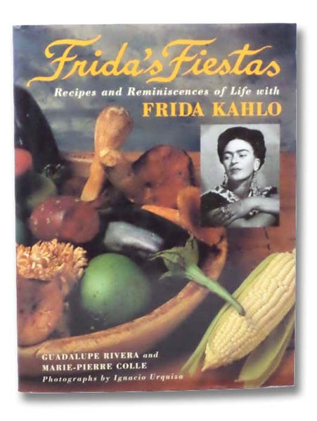 Frida's Fiestas: Recipes and Reminiscences of Life with Frida Kahlo