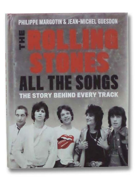 The Rolling Stones: All the Songs - The Story Behind Every Track