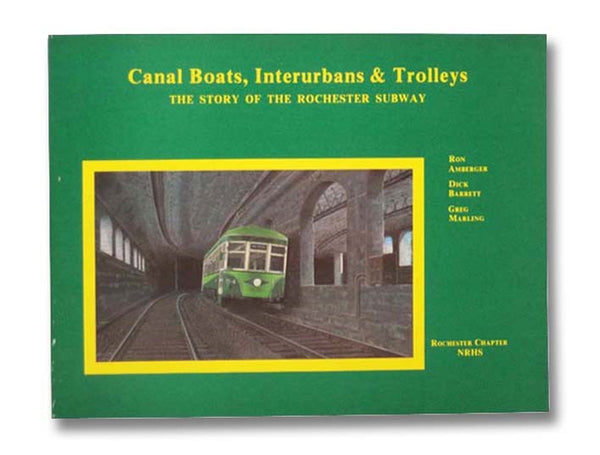 Canal Boats, Interurbans & Trolleys: The Story of the Rochester Subway