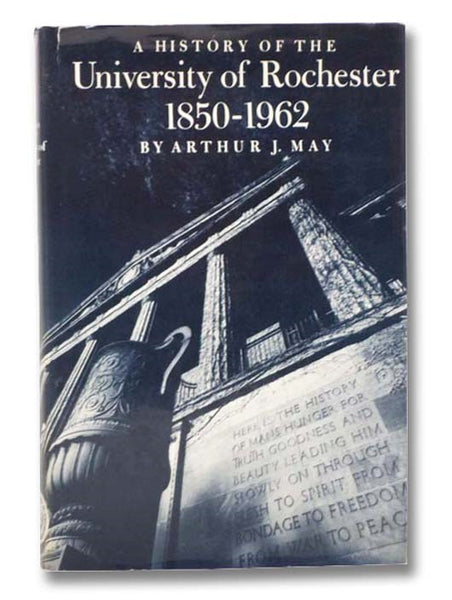 A History of the University of Rochester, 1850-1962