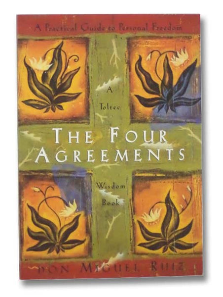 The Four Agreements: A Practical Guide to Personal Freedom (A Toltee Wisdom Book)