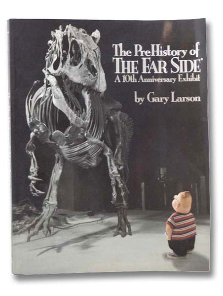 The PreHistory of the Far Side: A 10th Anniversary Exhibit