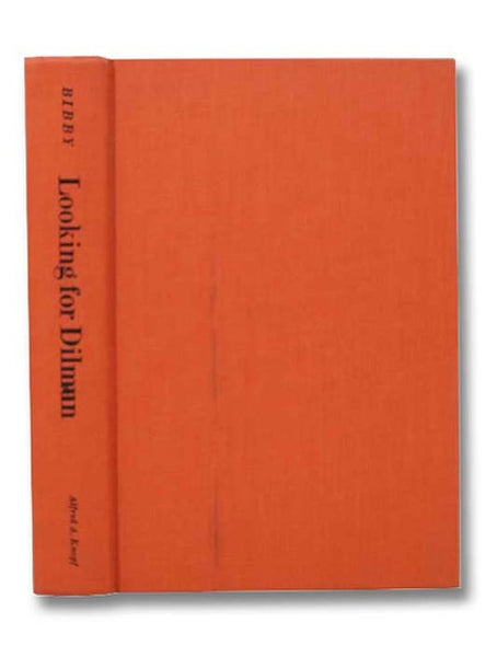 Looking for Dilmun: A Personal Narrative of the Discovery of a Fifth Great Ancient Civilization, Hitherto Totally Unknown, to Rival the 5,000-Year-Old Glories of Egypt, Babylon, Sumer, and the Indus Valley