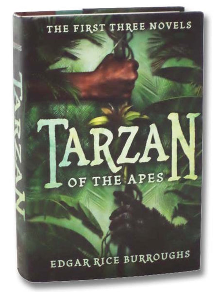 Tarzan of the Apes (The First Three Novels): Tarzan of the Apes; The Return of Tarzan, The Beasts of Tarzan