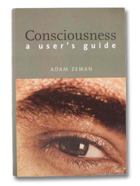 Consciousness: A User's Guide