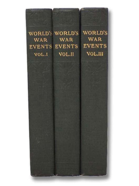 World's War Events: Recorded by Statesmen, Commanders and Historians and by Men Who Fought or Saw the Great Campaigns, in Three Volumes