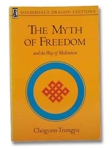The Myth of Freedom and the Way of Meditation (Shambhala Dragon Editions)