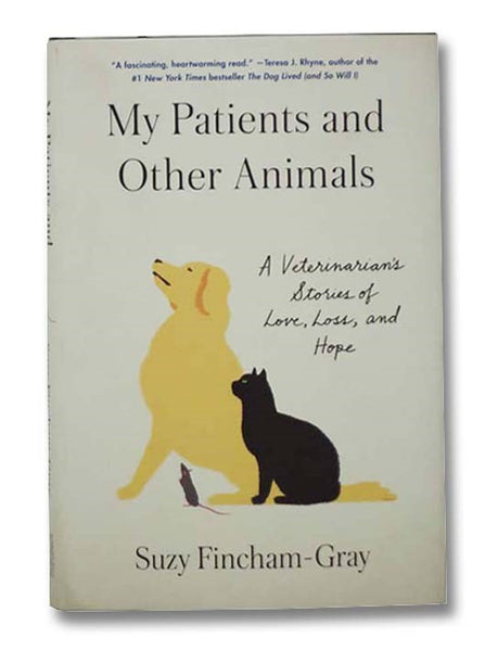 My Patients and Other Animals: A Veterinarian's Stories of Love, Loss, and Hope