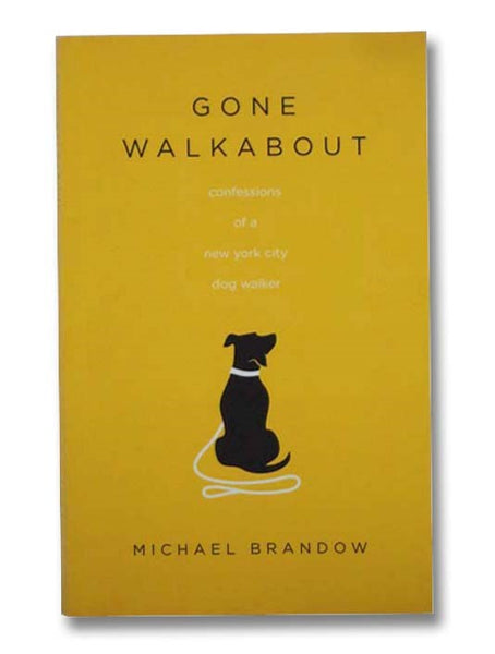 Gone Walkabout: Confessions of a New York City Dog Walker