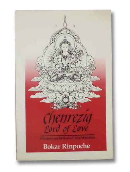 Chenrezig, Lord of Love: Principles and Methods of Deity Meditation