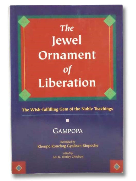 The Jewel Ornament of Liberation: The Wish-Fulfilling Gem of the Noble Teachings