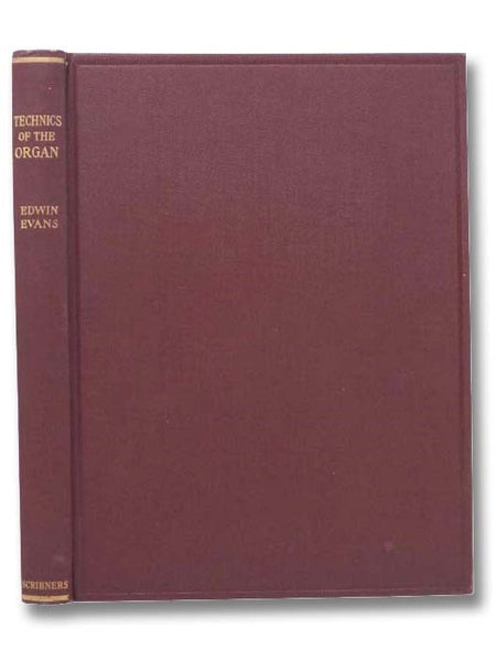 Technics of the Organ: An Illuminative Treatise on Many Points and Difficulties Connected Therewith. Special Treatment of Rhythm, Minimisation of the Use of Accessories, Extemporisation, Expressive Regulation of Organ Tone and Accompaniment