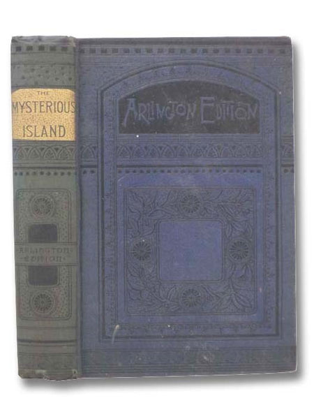 The Mysterious Island: Containing 'Dropped from the Clouds,' 'Abandoned,' 'The Secret of the Island' (Arlington Edition)
