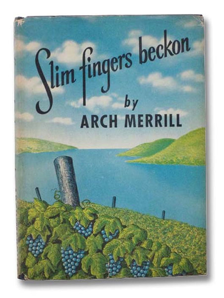 Slim Fingers Beckon: An Enlarged and Revised Edition of the Lakes Country, and Including Skaneateles, Owasco & Cayuga Lakes, Not Covered in Previous Book -- Some of the Material Appeared in the Rochester NY Democrat and Chronicle in Serial Form