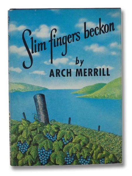Slim Fingers Beckon: An Enlarged and Revised Edition of the Lakes Country, and Including Skaneateles, Owasco & Cayuga Lakes, Not Covered in Previous Book -- Some of the Material Appeared in the Rochester NY Democrat and Chronicle in Serial Form