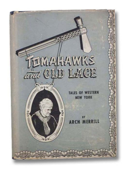 Tomahawks and Old Lace: Tales of Western New York