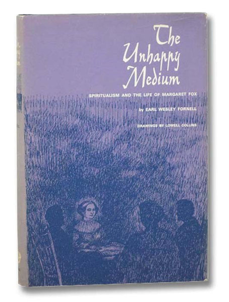 The Unhappy Medium: Spiritualism and the Life of Margaret Fox