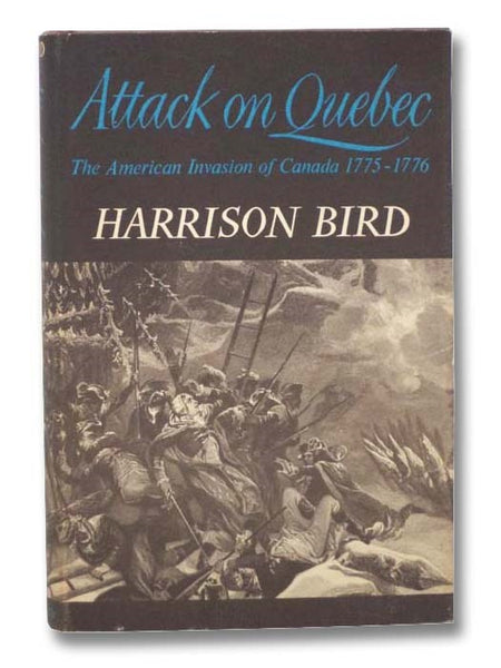 Attack on Quebec: The American Invasion of Canada, 1775-1776