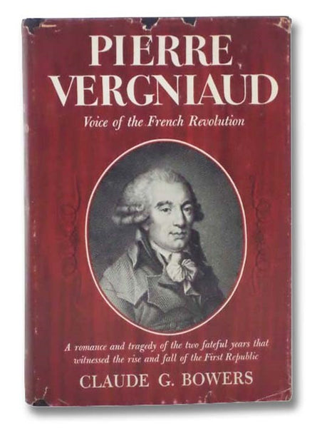Pierre Vergniaud: Voice of the French Revolution