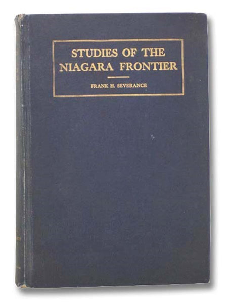 Studies of the Niagara Frontier (Buffalo Historical Society Publications, Volume XV)