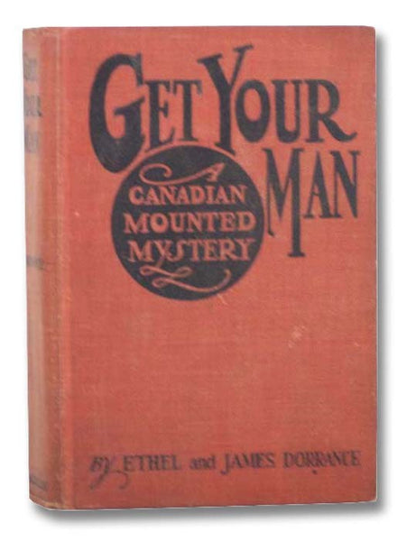Get Your Man: A Canadian Mounted Mystery