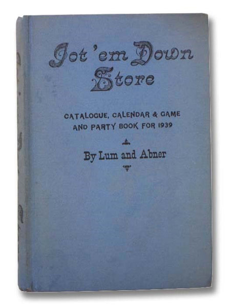Jot 'em Down Store: Catalogue, Calendar & Game and Party Book for 1939 [Got]