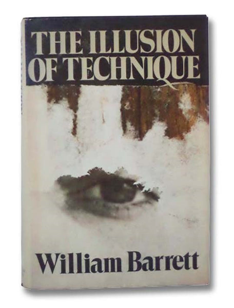 The Illusion of Technique: A Search for Meaning in a Technological Civilization