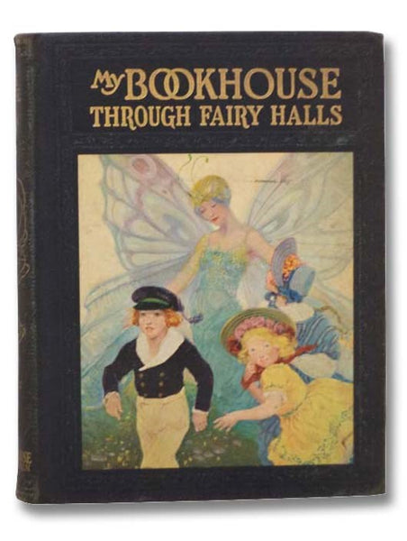 Through Fairy Halls of My Bookhouse (My Bookhouse Series, Number Three [3])
