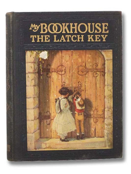 The Latch Key of My Bookhouse (My Bookhouse Series, Number Six [6])
