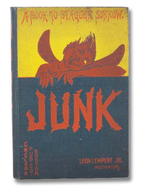 Junk: Verses, Pathetic and Otherwise; Mostly Otherwise--"A Book to Stagger Sorrow"