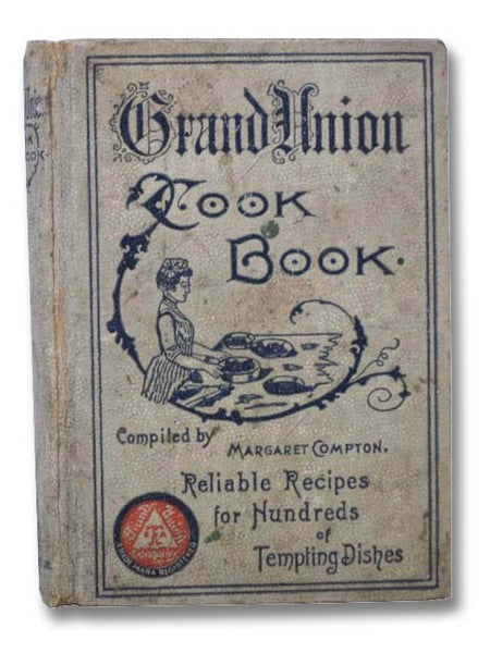 Grand Union Cook Book: Recipes for Cooking Hundreds of Tempting Dishes [Cookbook]