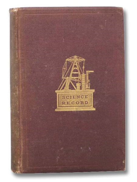 The Science Record for 1876: A Compendium of Scientific Progress and Discovery during the Past Year with Illustrations