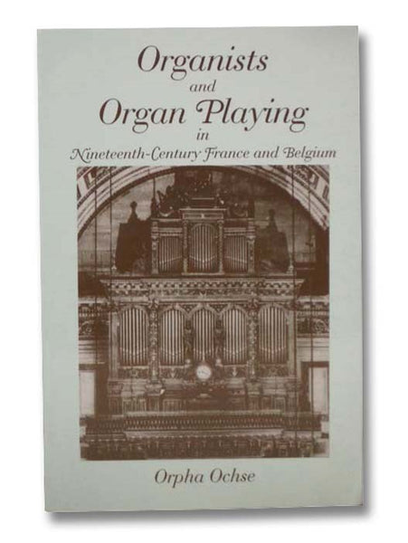 Organists and Organ Playing: Nineteenth-Century France and Belguim