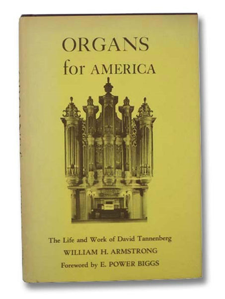 Organs for America: The Life and Work of David Tannenberg