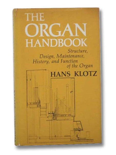 The Organ Handbook: Structure, Design, Maintenance, History, and Function of the Organ