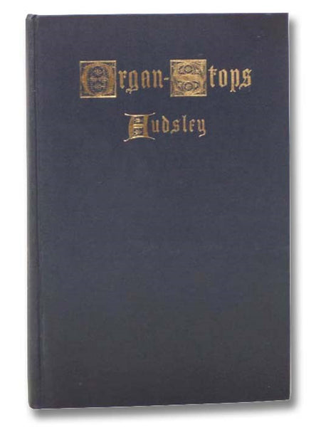 Organ-Stops and Their Artistic Registration: Names, Forms, Construction, Tonalities, and Offices in Scientific Combination
