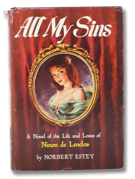 All My Sins: A Novel of the Life and Loves of Ninon de Lenclos