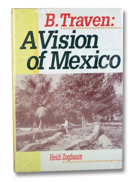 B. Traven: A Vision of Mexico