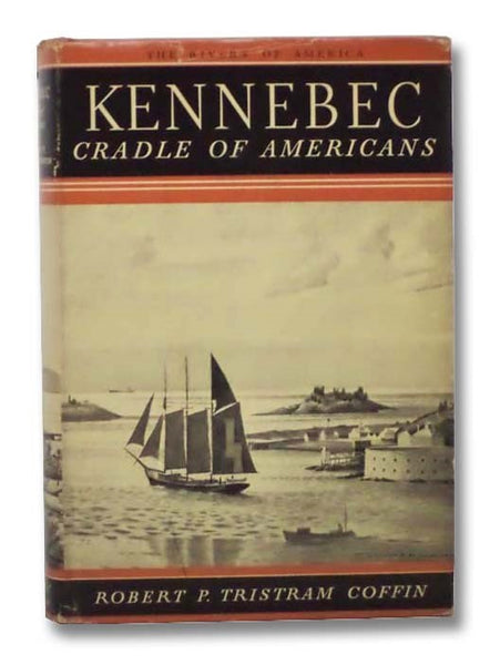 Kennebec: Cradle of Americans (The Rivers of America Series)