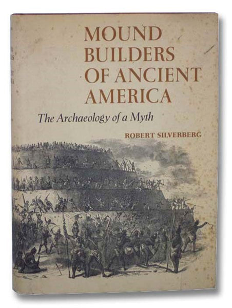 Mound Builders of Ancient America: The Archaeology of a Myth
