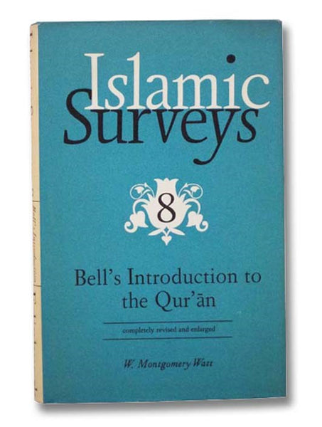 Islamic Surveys: Bell's Introduction to the Qur'an [Koran] (Islamic Surveys Series Book 8)