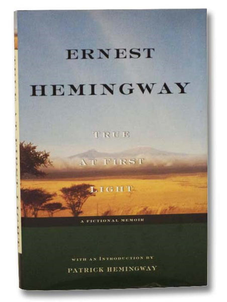True at First Light: A Fictional Memoir