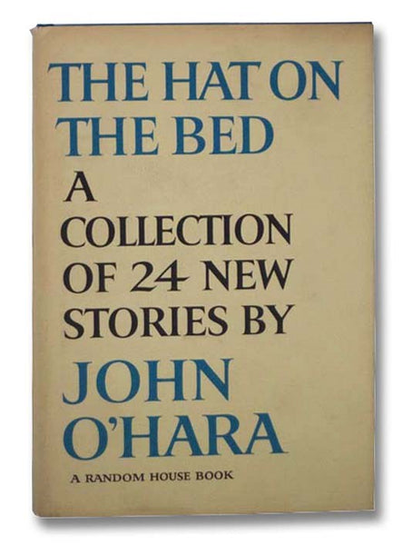 The Hat on the Bed: A Collection of Twenty-Four New Stories