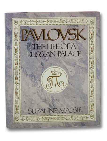 Pavlovsk: The Life of a Russian Palace